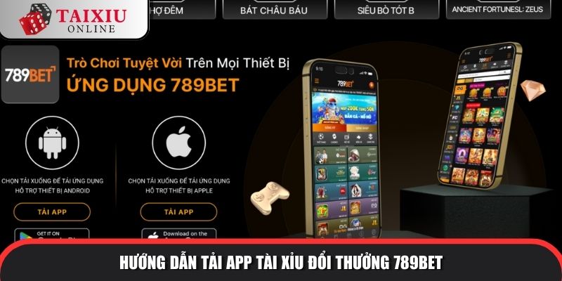 Hướng dẫn tải app tài xỉu đổi thưởng 789BET