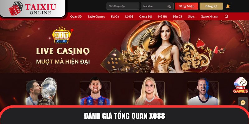 danh gia tong quan XO88 787 Nhà cái tài xỉu được đánh giá tốt toàn diện