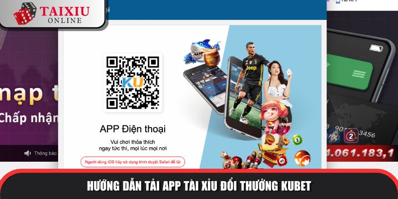 huong dan tai app kubet 277 Hướng dẫn tải app tài xỉu đổi thưởng KUBET