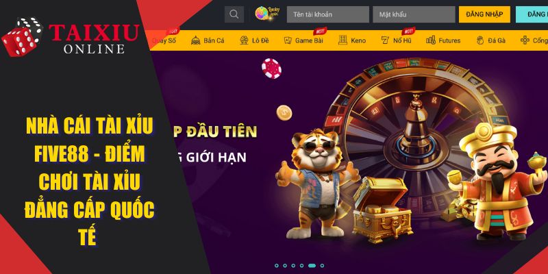 Nhà Cái Tài Xỉu FIVE88 - Điểm Chơi Tài Xỉu Đẳng Cấp Quốc Tế