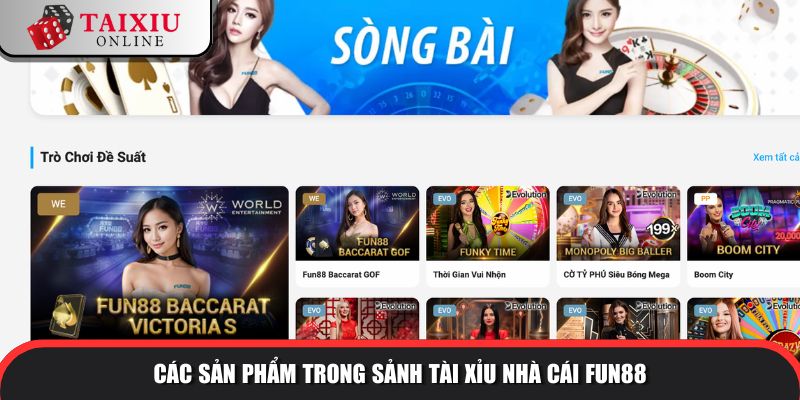 san pham trong sanh tai xiu nha cai fun88 259 Các sản phẩm trong sảnh tài xỉu của nhà cái FUN88