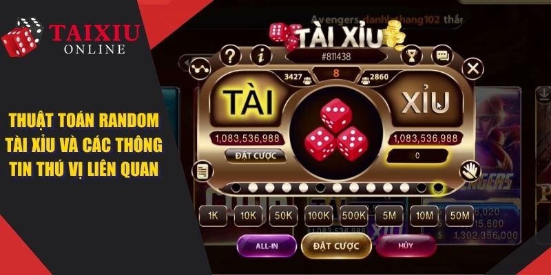 Thuật Toán Random Tài Xỉu Và Các Thông Tin Thú Vị Liên Quan