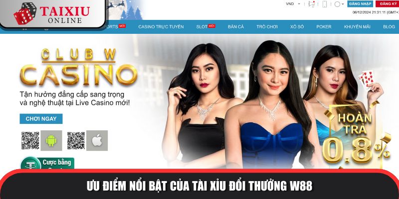 uu diem noi bat w88 250 Ưu điểm nổi bật của tài xỉu đổi thưởng W88 so với tài xỉu khác
