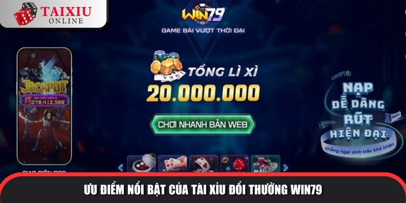 uu diem noi bat win79 430 Ưu điểm nổi bật của tài xỉu đổi thưởng WIN79 so với tài xỉu khác